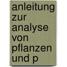 Anleitung Zur Analyse Von Pflanzen Und P by Friedrich Rochleder