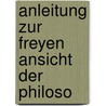 Anleitung Zur Freyen Ansicht Der Philoso by Kajetan Von Weiller