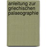 Anleitung Zur Griechischen Palaeographie by Wilhelm Wattenbach