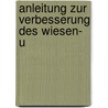 Anleitung Zur Verbesserung Des Wiesen- U door J.L. A. Keller