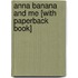 Anna Banana and Me [With Paperback Book]