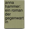 Anna Hammer: Ein Roman Der Gegenwart In door Jodocus Donatus Hubertus Temme