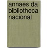 Annaes Da Bibliotheca Nacional by Rio De Janeiro