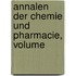 Annalen Der Chemie Und Pharmacie, Volume