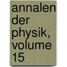 Annalen Der Physik, Volume 15 door Onbekend