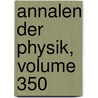 Annalen Der Physik, Volume 350 door Onbekend