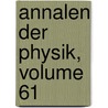 Annalen Der Physik, Volume 61 door Onbekend