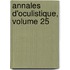Annales D'Oculistique, Volume 25
