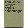Annales De L'Empire Depuis Charlemagne door Onbekend