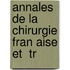 Annales De La Chirurgie Fran Aise Et  Tr