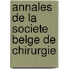 Annales De La Societe Belge De Chirurgie door A. Depage