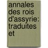 Annales Des Rois D'Assyrie: Traduites Et
