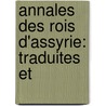 Annales Des Rois D'Assyrie: Traduites Et door Joachim M�Nant