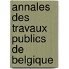 Annales Des Travaux Publics De Belgique door Onbekend