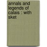 Annals And Legends Of Calais : With Sket door Robert Bell Calton