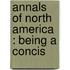Annals Of North America : Being A Concis
