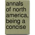 Annals Of North America, Being A Concise