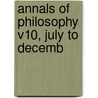 Annals Of Philosophy V10, July To Decemb door Onbekend