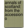Annals Of Scotland: From The Accession O door David Dalrymple