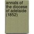 Annals Of The Diocese Of Adelaide (1852)