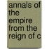 Annals Of The Empire From The Reign Of C