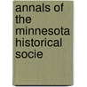 Annals Of The Minnesota Historical Socie door Minnesota Historical Society. 1N