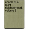 Annals of a Quiet Neighborhood, Volume 2 by MacDonald George MacDonald