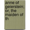 Anne Of Geierstein; Or, The Maiden Of Th door Professor Walter Scott