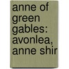 Anne Of Green Gables: Avonlea, Anne Shir by Books Llc