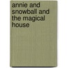 Annie and Snowball and the Magical House door Cynthia Rylant