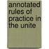 Annotated Rules Of Practice In The Unite