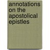 Annotations On The Apostolical Epistles door Onbekend