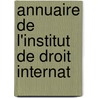 Annuaire De L'Institut De Droit Internat door Onbekend