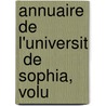 Annuaire De L'Universit  De Sophia, Volu by Sofiiski Universitet