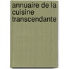 Annuaire De La Cuisine Transcendante door A. Tavenet