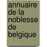 Annuaire De La Noblesse De Belgique door Anonymous Anonymous