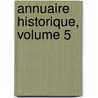 Annuaire Historique, Volume 5 by Unknown