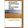 Annuaire Statistique Et Historique Belge by Auguste Schelev