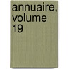 Annuaire, Volume 19 by Unknown