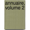 Annuaire, Volume 2 by Unknown
