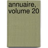 Annuaire, Volume 20 by Unknown