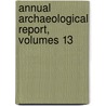 Annual Archaeological Report, Volumes 13 door Onbekend