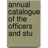 Annual Catalogue Of The Officers And Stu door Onbekend