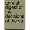 Annual Digest Of The Decisions Of The Su by Louis Milton Sanders