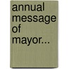 Annual Message Of Mayor... door Onbekend