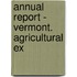 Annual Report - Vermont. Agricultural Ex