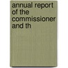 Annual Report Of The Commissioner And Th by Unknown