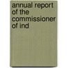 Annual Report Of The Commissioner Of Ind door Onbekend