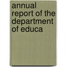 Annual Report Of The Department Of Educa by Unknown