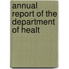 Annual Report Of The Department Of Healt door Onbekend